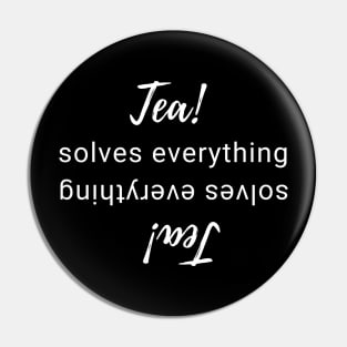 Tea solves everything Pin