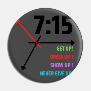 GET UP DRESS UP SHOW UP NEVER GIVE UP Pin