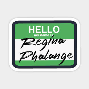 Hello my name is...Regina Phalange 2 Magnet