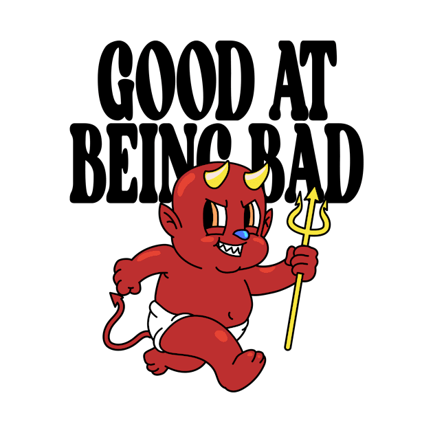 Good At Being Bad by A -not so store- Store