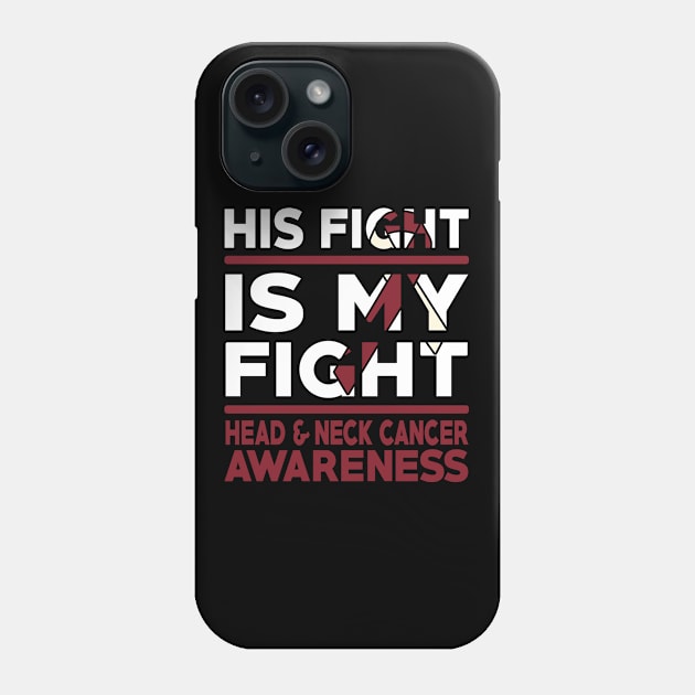 His Fight Is My Fight Head & Neck Cancer Awareness Phone Case by mateobarkley67