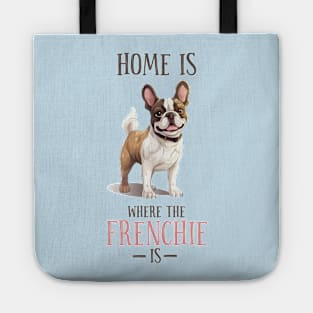 Home is Where My Frenchie Is, Cute French Bulldog Design Tote