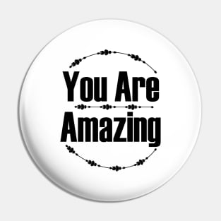 You Are Amazing Pin