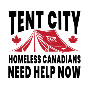 Tent City, homeless Canadians Need Help NOW T-Shirt