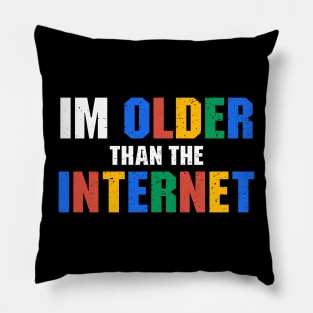 I Am Older Than The Internet Pillow