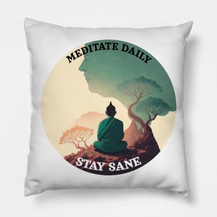 Meditate daily, stay sane Pillow