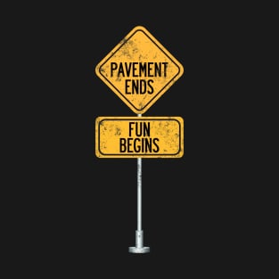 Pavement Ends Fun Begins T-Shirt