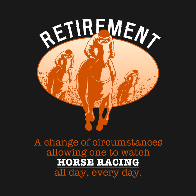 Discover Retirement Plan Horse Racing - Horse Racing - T-Shirt