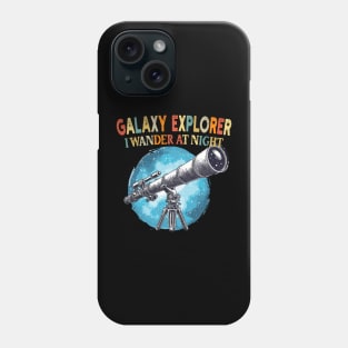 Galaxy Explorer I Wander at Night Stargazing Space Lover Phone Case