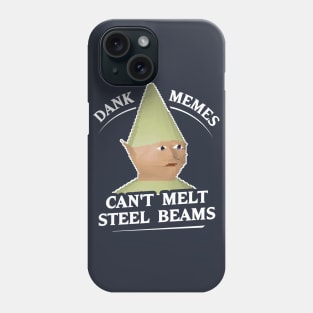 Dank Memes Can't Melt Steel Beams T-Shirt Phone Case