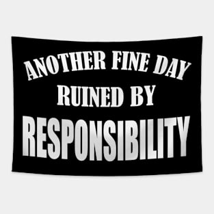 Sarcastic Hate Working Saying Another Fine Day Ruined by Responsibility Funny Lazy Pepole Tapestry