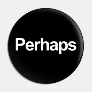 Perhaps - White Pin