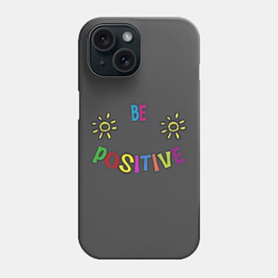 be positive - colorful Summer Quote Design Phone Case