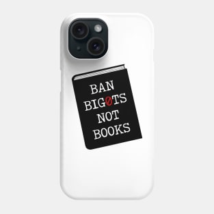 Ban bigots not books Phone Case