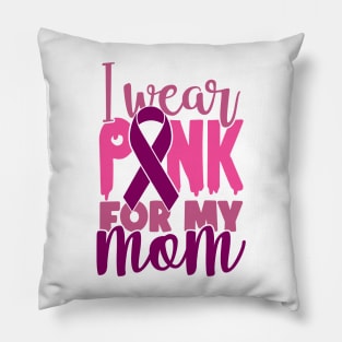 I Wear Pink For My Mom - Breast Cancer Awareness Pink Cancer Ribbon Support Pillow