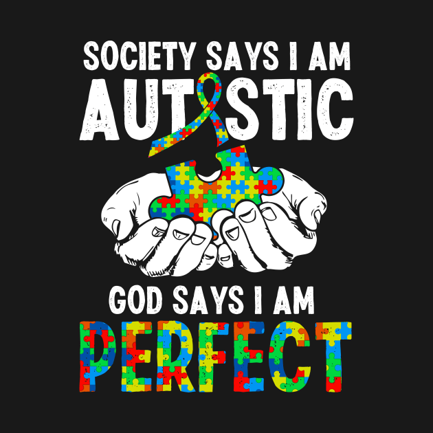 Society Says I Am Autistic God Says I Am Perfect Autism Awareness Gift by cotevalentine