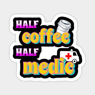 Half Coffee Half Medic Magnet