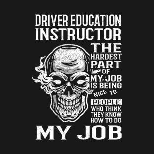 Driver Education Instructor T Shirt - The Hardest Part Gift Item Tee T-Shirt