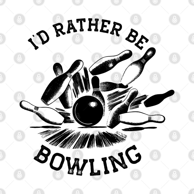 I'd Rather Be Bowling, Funny Bowling Gift (Black Print) by RCDBerlin