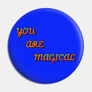 You Are Magical Pin