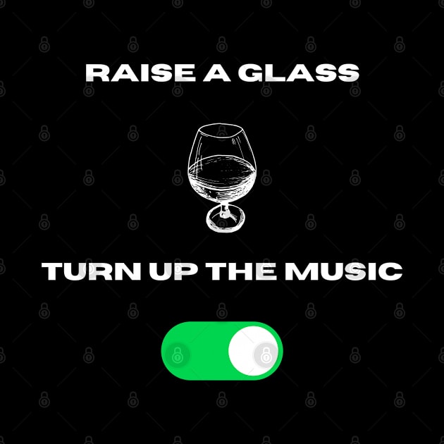 Raisee a glass n turn up the music by Trendytrendshop