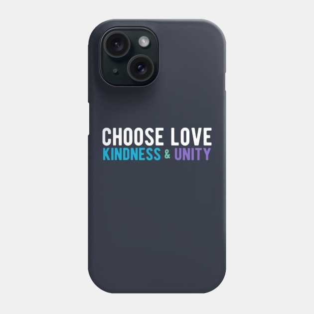 CHOOSE LOVE, KINDNESS & UNITY  white, blue, purple Phone Case by Jitterfly