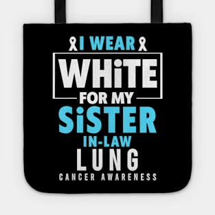 I Wear White For My Sister In Law Lung Cancer Awareness Tote