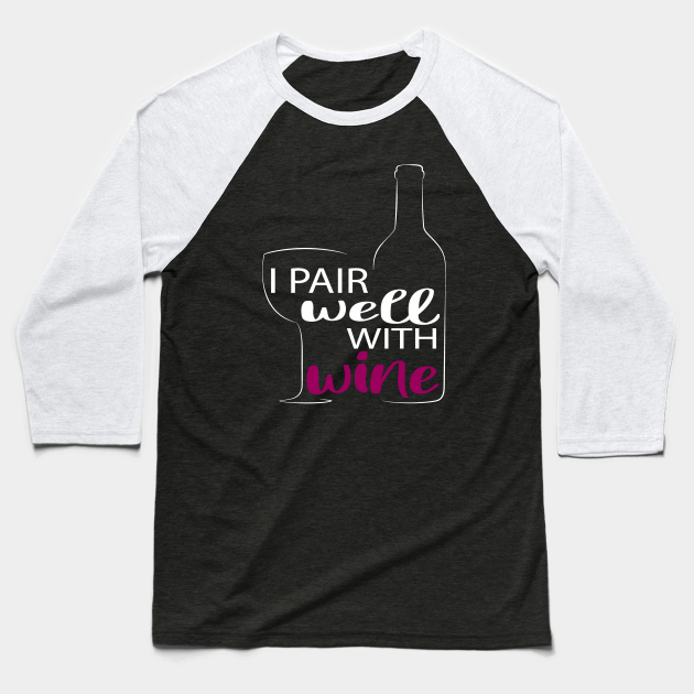 Download I Pair Well With Wine Svg Wine Svg Wine Quote Svg Mom Svg With Saying Wine Funny For Mom Funny Wine I Pair Well With Wine Baseball T Shirt Teepublic