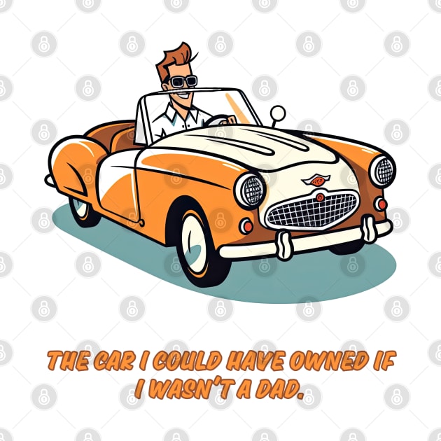 The car I could have owned if I wasn't a dad. Dad joke cartoon. by DEGryps