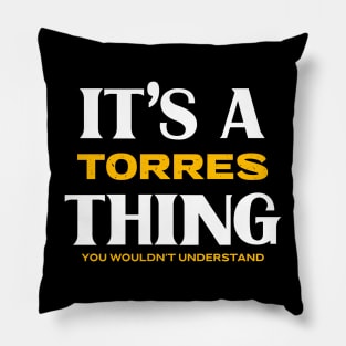 It's a Torres Thing You Wouldn't Understand Pillow