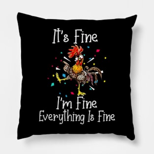 Its Fine Im Fine Everything Is Fine Funny Chicken Pillow