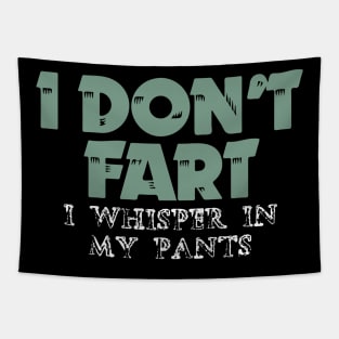 I Don't Fart. I Whisper In My Pants Tapestry