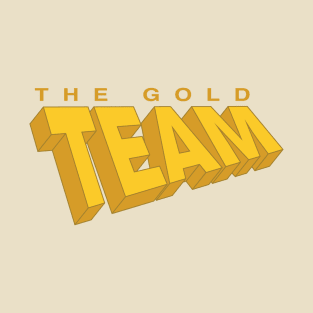 The Gold Team T-Shirt