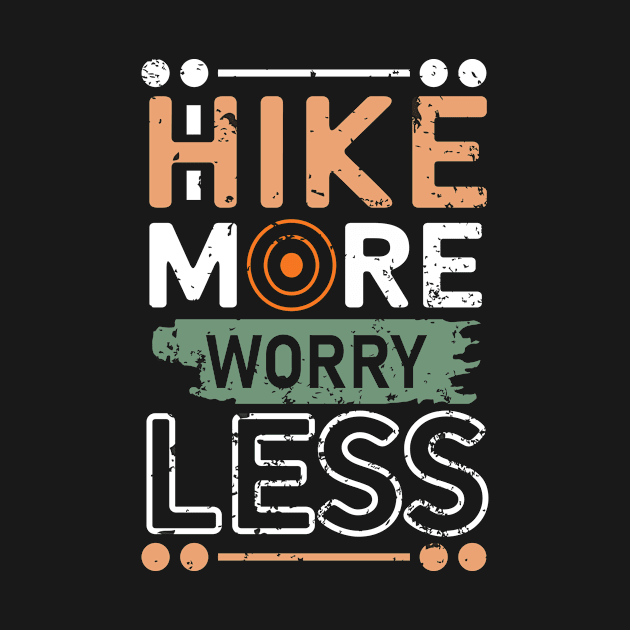 Hike More Worry Less by Creative Brain