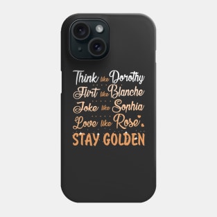 Golden Girls. Stay Golden. Phone Case