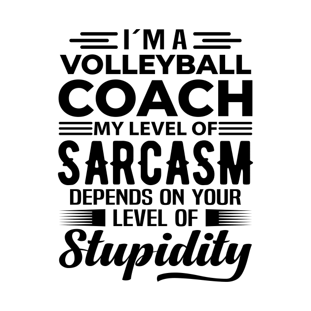 I'm A Volleyball Coach by Stay Weird