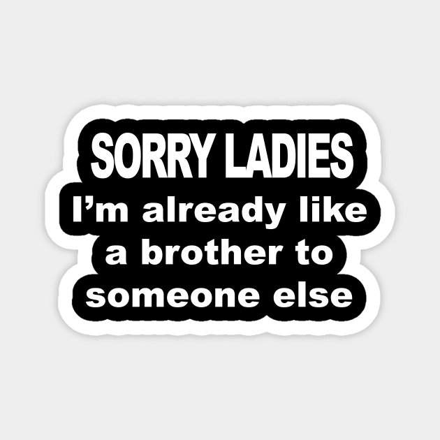 Sorry Ladies Magnet by TheCosmicTradingPost