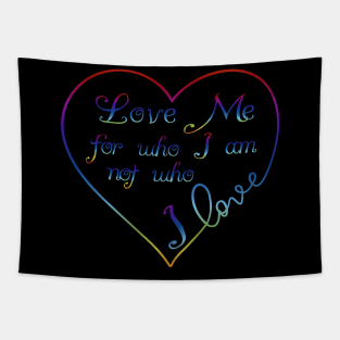 Love me for Who I am Rainbow Heart Pride Design Tapestry
