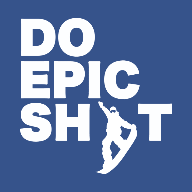 Do Epic Shit Snowboarding by GoreMedia