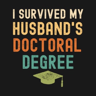 I Survived My husband's doctoral Degree graduation vintage T-Shirt