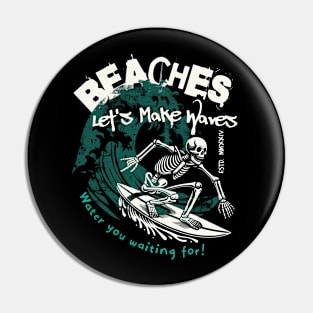 Water You Wating For Beaches Let's Make Waves Skeleton Surf Pin