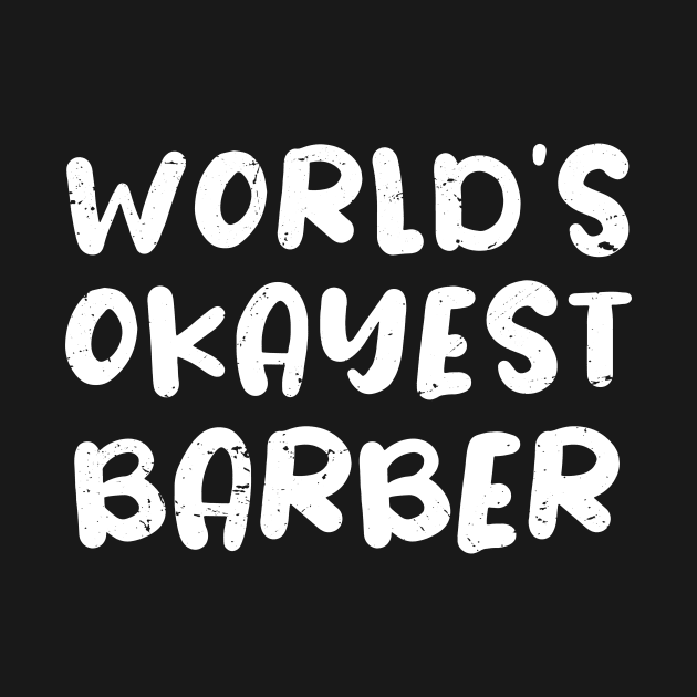 World's okayest Barber, Barbershop Barber Gift by Anodyle