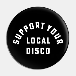 Support Your Local Disco Dancer Party Pin