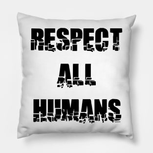 RESPECT ALL HUMANS Pillow