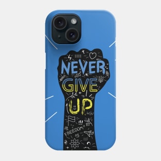 NEVER GIVE UP Phone Case