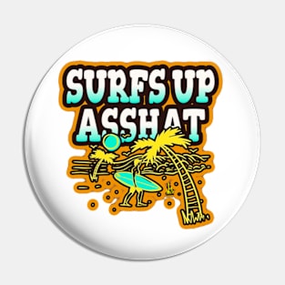 Surfs Up Asshat Pin