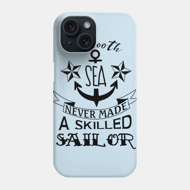 A smooth sea never made a skilled sailor Phone Case by JoakynRivas