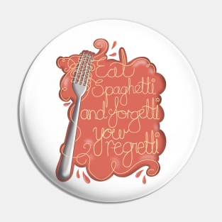 Eat spaghetti and forgetti your regretti Pin