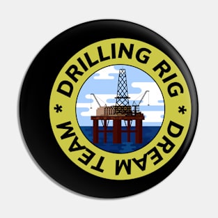 Oil & Gas Drilling Rig Dream Team Series Pin