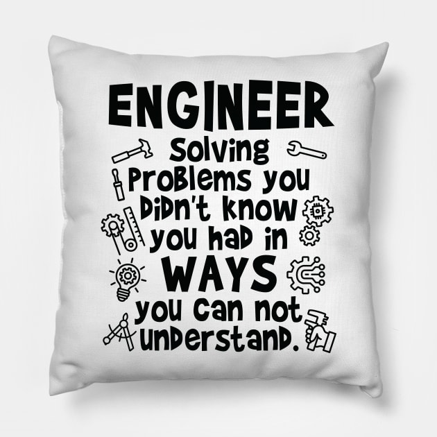 Engineer - Solving Problems you didn’t know you had Pillow by Graphic Duster